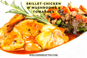 SKILLET-CHICKEN w mushrooms & Tomatoes