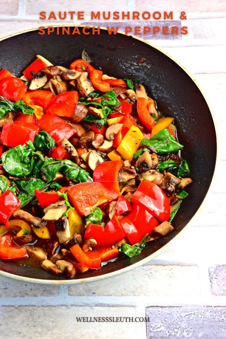 Saute Mushroom & Spinach w Peppers - wellnesssleuth